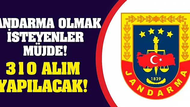 Jandarma Olmak İsteyenler Müjde! 310 Alım Yapılacak!