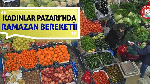 Kadınlar Pazarı'nda Ramazan Bereketi!