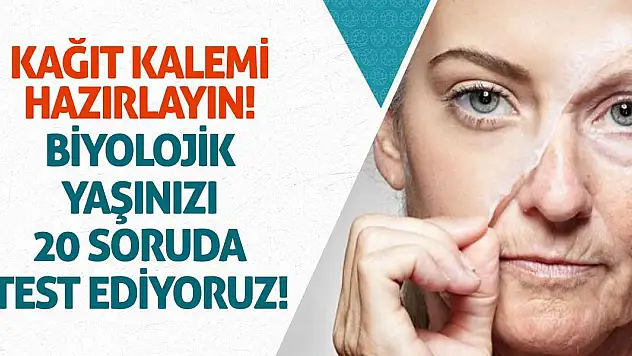 Kağıt Kalemi Hazırlayın! Biyolojik Yaşınızı 20 Soruda Test Ediyoruz!