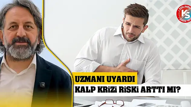 Kalp krizi riski arttı mı? Uzmanı uyardı!