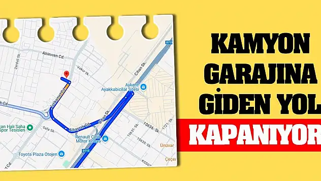 Kamyon Garajına Giden Yol Kapanıyor!