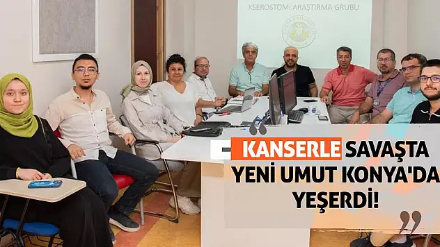 Kanserle Savaşta Yeni Umut Konya'da Yeşerdi!