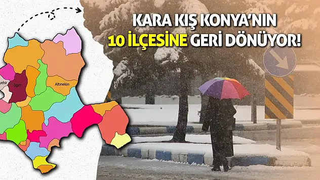 Kara Kış Konya'nın 10 ilçesine Geri Dönüyor!