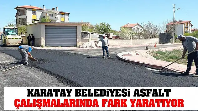 Karatay Belediyesi Asfalt Çalışmalarında Fark Yaratıyor