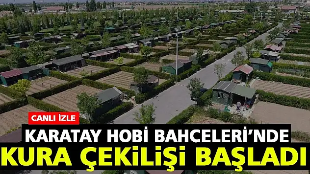 Karatay Hobi Bahçeleri'nde kura çekilişi başladı! Canlı İzle