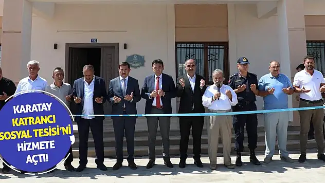 Karatay, Katrancı Sosyal Tesisi'ni Hizmete Açtı!