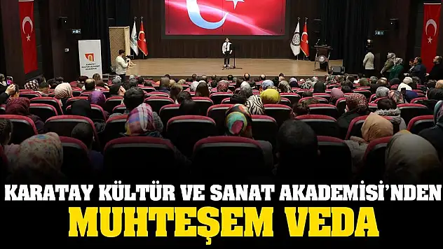 Karatay Kültür ve Sanat Akademisi'nden Muhteşem Veda
