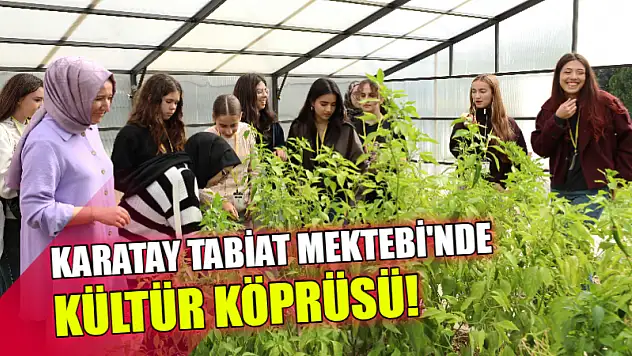 Karatay Tabiat Mektebi'nde Kültür Köprüsü!