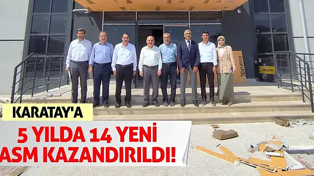 Karatay'a 5 Yılda 14 Yeni ASM Kazandırıldı!