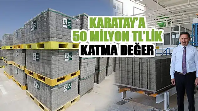 Karatay'a 50 Milyon Tl'lik Katma Değer