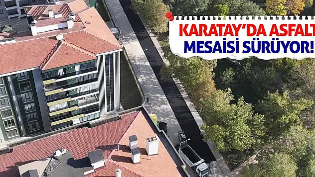 Karatay'da Asfalt Mesaisi Sürüyor!