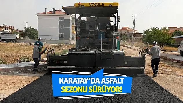 Karatay'da Asfalt Sezonu Sürüyor!