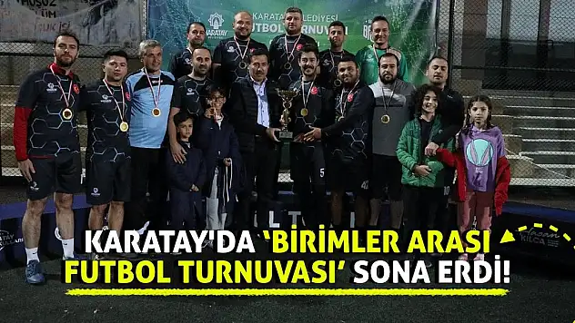 Karatay'da 'Birimler Arası Futbol Turnuvası' Sona Erdi!