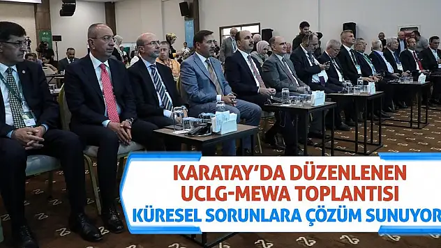 Karatay'da Düzenlenen UCLG-MEWA Toplantısı Küresel Sorunlara Çözüm Sunuyor!