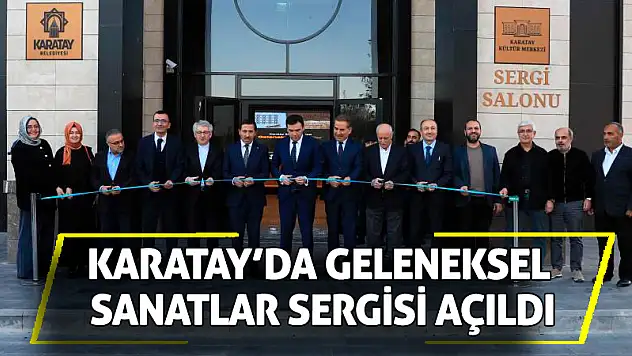 Karatay'da geleneksel sanatlar sergisi açıldı