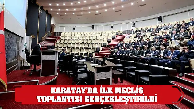 Karatay'da ilk meclis toplantısı gerçekleştirildi