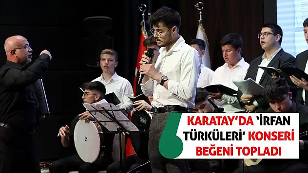 Karatay'da 'İrfan Türküleri' Konseri Beğeni Topladı!