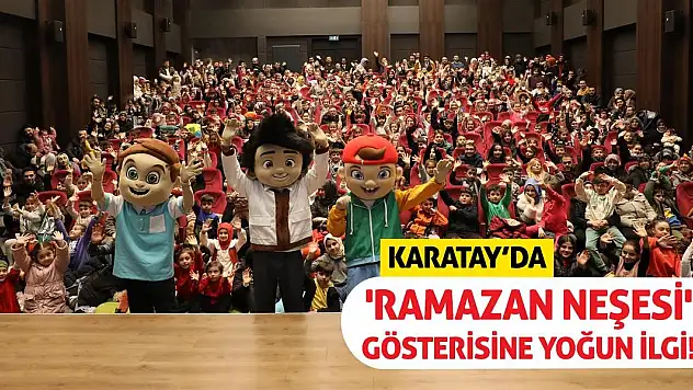 Karatay'da 'Ramazan Neşesi' Gösterisine Yoğun İlgi!