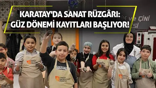 Karatay'da Sanat Rüzgârı: Güz Dönemi Kayıtları Başlıyor!
