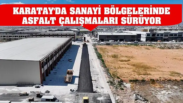 Karatay'da sanayi bölgelerinde asfalt çalışmaları sürüyor