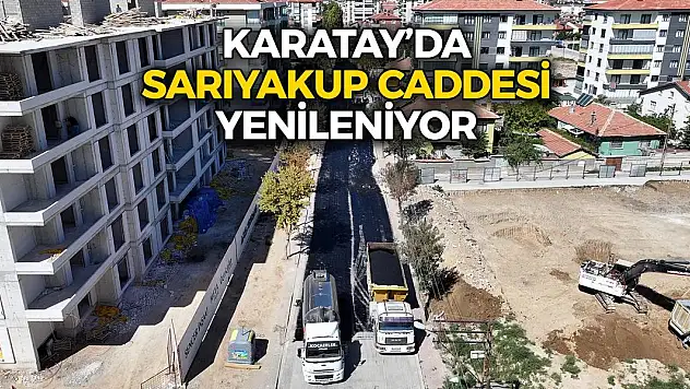 Karatay'da Sarıyakup Caddesi Yenileniyor