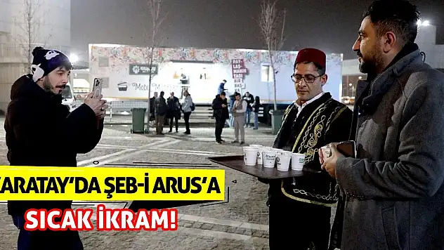 Karatay'da Şeb-i Arus'a Özel Sıcak İkram!