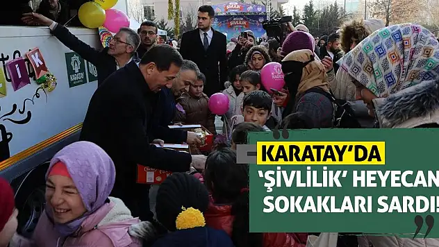 Karatay'da 'Şivlilik' heyecanı sokakları sardı!