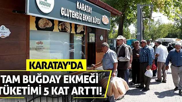 Karatay'da Tam Buğday Ekmeği Tüketimi 5 Kat Arttı!