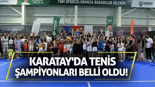Karatay'da Tenis Şampiyonları Belli Oldu! İşte Kupanın Sahipleri!