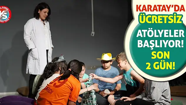 Karatay'da Ücretsiz Atölyeler Başlıyor! Son 2 Gün!