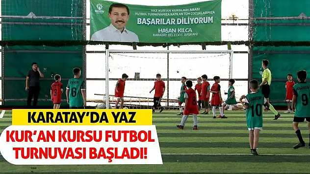 Karatay'da Yaz Kur'an Kursu Futbol Turnuvası Başladı!
