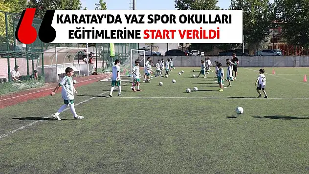 Karatay'da Yaz Spor Okulları eğitimlerine start verildi