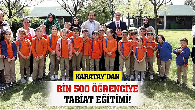 Karatay'dan Bin 500 Öğrenciye Tabiat Eğitimi!