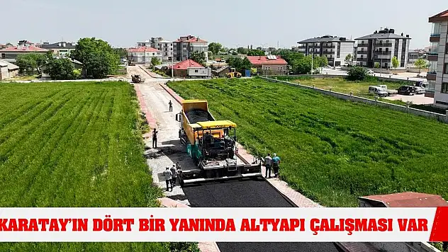 Karatay'ın Dört Bir Yanında Altyapı Çalışması Var