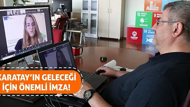 Karatay'ın Geleceği İçin Önemli İmza!