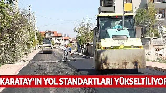 Karatay'ın Yol Standartları Yükseltiliyor