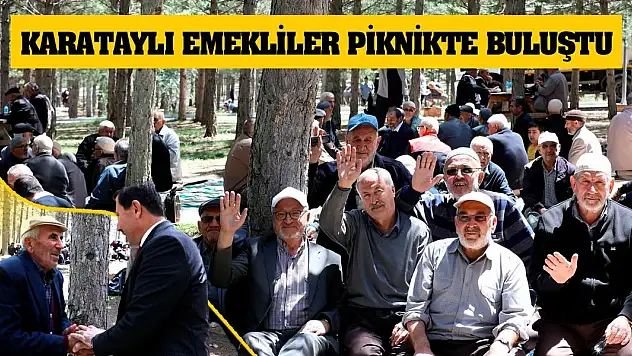 Karataylı Emekliler Piknikte Buluştu