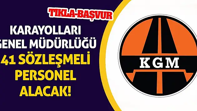 Karayolları Genel Müdürlüğü 41 sözleşmeli personel alacak!