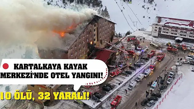 Kartalkaya Kayak Merkezi'nde otel yangını! 10 ölü, 32 yaralı!