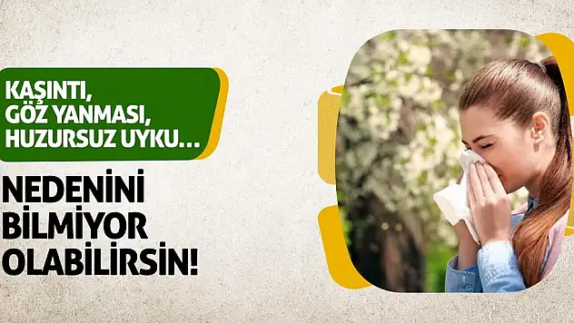 Kaşıntı, Göz Yanması, Huzursuz Uyku… Nedenini Bilmiyor Olabilirsin!
