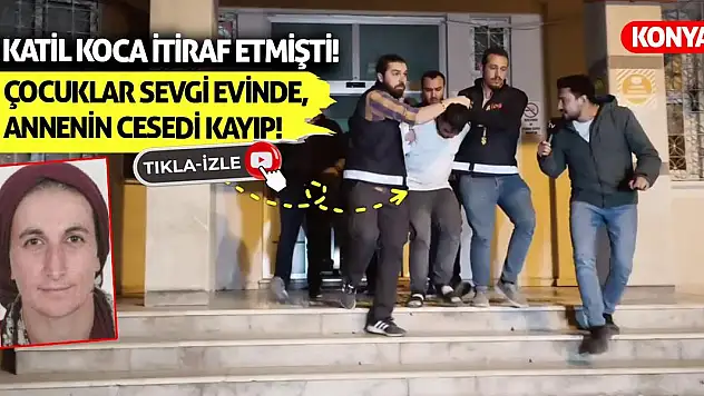 Katil Koca İtiraf Etmişti! Çocuklar Sevgi Evinde, Annenin Cesedi Kayıp!