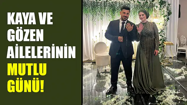 Kaya ve Gözen Ailelerinin Mutlu Günü!