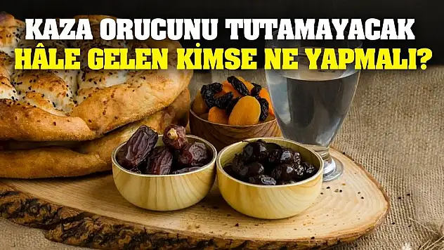 Kaza Orucunu Tutamayacak Hâle Gelen Kimse Ne Yapmalı?