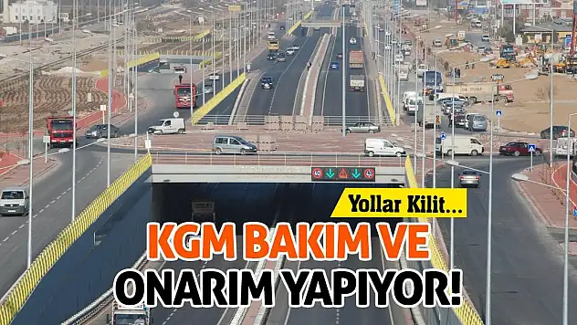 KGM Bakım ve Onarım Yapıyor! Yollar Kilit...