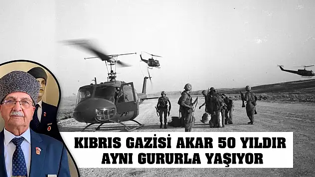 Kıbrıs Gazisi Akar, 50 yıldır aynı gururla yaşıyor
