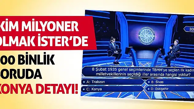 'Kim Milyoner Olmak İster'de 300 Binlik Soruda Konya Detayı!