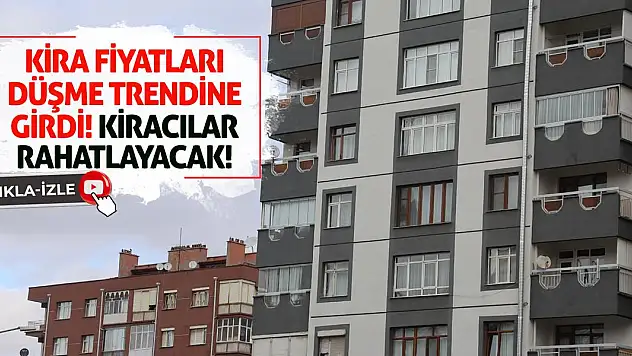 Kira fiyatları düşme trendine girdi! Kiracılar rahatlayacak!