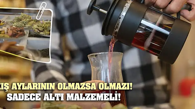Kış aylarının olmazsa olmazı! Sadece altı malzemeli!