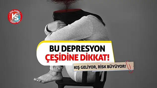 Kış Geliyor, Risk Büyüyor! Bu Depresyon Çeşidine Dikkat!
