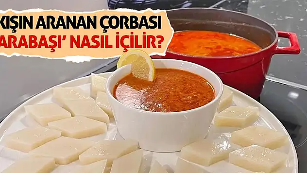 Kışın Aranan Çorbası 'Arabaşı' Nasıl İçilir?